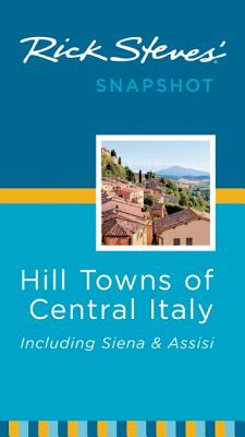 Rick Steves' Snapshot Hill Towns of Central Italy - Steves, Rick