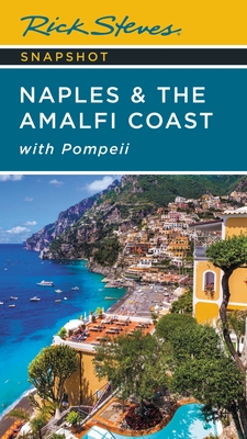 Rick Steves Snapshot Naples & the Amalfi Coast: With Pompeii - Steves, Rick