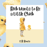 Rick Wants to Be a Little Chick