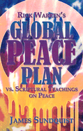 Rick Warren's Global Peace Plan: Vs. Scriptural Teachings on Peace