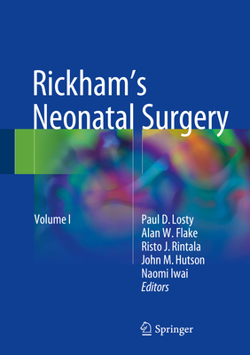 Rickham's Neonatal Surgery - Losty, Paul D. (Editor), and Flake, Alan W. (Editor), and Rintala, Risto J. (Editor)
