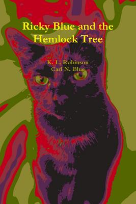 Ricky Blue and the Hemlock Tree - Robinson, K. L., and Blue, Carl N.