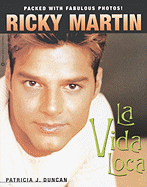 Ricky Martin: La Vida Loca - Warner Books, and Duncan, Patricia J