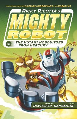 Ricky Ricotta's Mighty Robot vs The Mutant Mosquitoes from Mercury - Pilkey, Dav