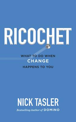 Ricochet: What to Do When Change Happens to You - Tasler, Nick