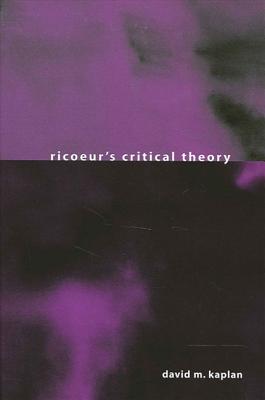 Ricoeur's Critical Theory - Kaplan, David M