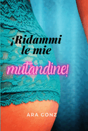 Ridammi Le Mie Mutandine!!