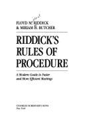 Riddick's Rules of procedure : a modern guide to faster and more efficient meetings - Riddick, Floyd Millard, and Butcher, Miriam H.