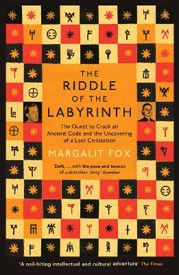 Riddle of the Labyrinth: The Quest to Crack an Ancient Code and the Uncovering of a Lost Civilisation - Fox, Margalit