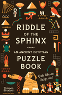 Riddle of the Sphinx: An Ancient Egyptian Puzzle Book