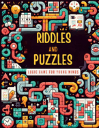 Riddles and Puzzles Logic Game for Young Minds: Logic Puzzle Book, Keep Your Brain Young
