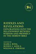 Riddles and Revelations: Explorations Into the Relationship Between Wisdom and Prophecy in the Hebrew Bible