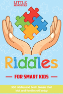 Riddles for smart kids: 301 questions for Kids and Family- Riddles and Brain Teasers that will challenge the whole family