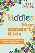 Riddles for smart kids: 302 questions for Kids and Family Riddles and Brain Teasers that will challenge the whole family