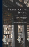 Riddles of the Sphinx: A Study in the Philosophy of Evolution