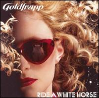 Ride a White Horse - Goldfrapp