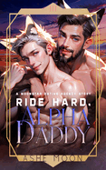 Ride Hard, Alpha Daddy: A Moonstar Dating Agency Novel