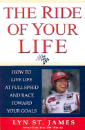 Ride of Your Life: A Race Car Driver's Journey - St James, Lyn, and Eubanks, Steve