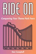 Ride On: Conquering Your Theme Park Fears