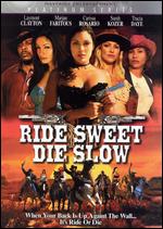 Ride Sweet Die Slow - 
