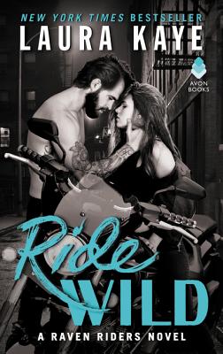Ride Wild: A Raven Riders Novel - Kaye, Laura