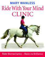 Ride with Your Mind Clinic: Rider Biomechanics - From Basics to Brilliance
