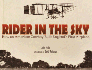 Rider in the Sky: How an American Cowboy Built England's First Airplane - Hulls, John R