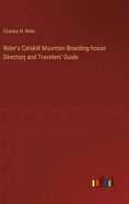 Rider's Catskill Mountain Boarding-house Directory and Travelers' Guide