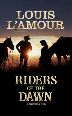 Riders of the Dawn: A Western Duo - L'Amour, Louis