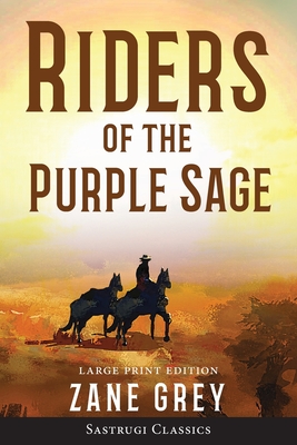 Riders of the Purple Sage (Annotated) LARGE PRINT - Grey, Zane