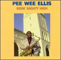 Ridin' Mighty High - Pee Wee Ellis