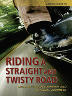 Riding a Straight and Twisty Road: Motorcycles, Fellowship, and Personal Journeys