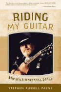 Riding My Guitar: The Rick Norcross Story