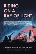 Riding on a Ray of Light: New Concepts in the Study of Light, Matter and Gravity