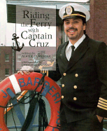 Riding the Ferry with Captain Cruz - Flanagan, Alice K, and Osinski, Christine (Photographer)