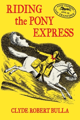 Riding the Pony Express - Bulla, Clyde Robert