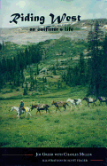 Riding West: An Outfitter's Life - Greer, James, and Greer, Jim, and Miller, Charles