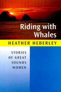 Riding with Whales - Heberley, Heather