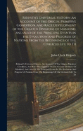 Ridpath's Universal History: An Account of the Origin, Primitive Condition, and Race Development of the Greater Divisions of Mankind, and Also of the Principal Events in the Evolution and Progress of Nations From the Beginnings of the Civilized Life to...