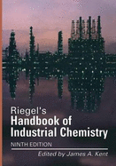 Riegel S Handbook of Industrial Chemistry - Kent, James A (Editor)