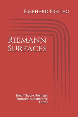 Riemann Surfaces: Sheaf Theory, Riemann Surfaces, Automorphic Forms - Freitag, Eberhard
