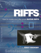 Riffs: How to Create and Play Great Guitar Riffs