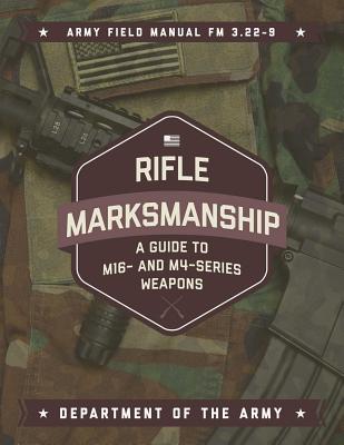 Rifle Marksmanship: A Guide to M16- And M4-Series Weapons - Army Department of the