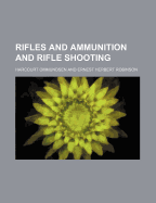 Rifles and Ammunition and Rifle Shooting