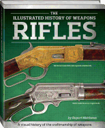 Rifles: The Illustrated History of Weapons