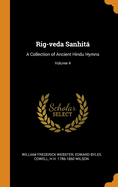 Rig-Veda Sanhit: A Collection of Ancient Hindu Hymns; Volume 4
