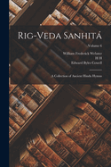 Rig-veda Sanhit: A Collection of Ancient Hindu Hymns; Volume 6