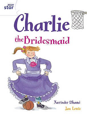 Rigby Star Guided 2 White Level: Charlie the Bridesmaid Pupil Book (Single) - Dhami, Narinder