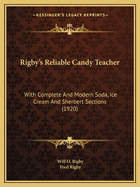 Rigby's Reliable Candy Teacher: With Complete and Modern Soda, Ice Cream and Sherbert Sections (1920)