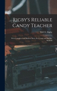 Rigby's Reliable Candy Teacher: With Complete and Modern Soda, Ice Cream and Sherbet Sections
